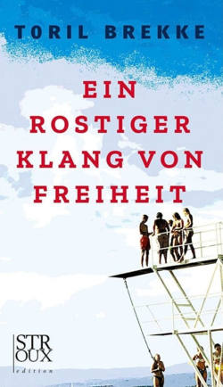 Toril Brekke: "Ein rostiger Klang von Freiheit" Roman